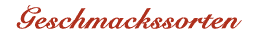 Geschmackssorten