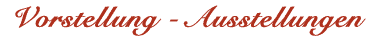 Vorstellung - Ausstellungen